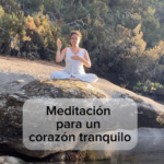 Lee más sobre el artículo Meditación para un corazón tranquilo