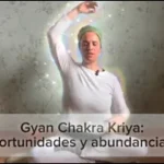 Lee más sobre el artículo Gyan Chakra Kriya: Oportunidades, Abundancia, Salud y Milagros