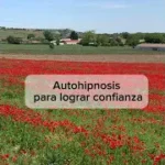 Lee más sobre el artículo Autohipnosis Para Incrementar La Confianza
