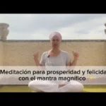 Lee más sobre el artículo Meditación para prosperidad y felicidad con el mantra magnífico