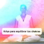 Lee más sobre el artículo Kriya para equilibrar los chakras